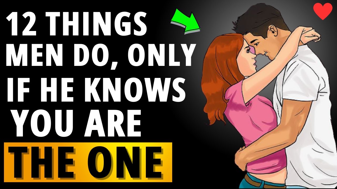 12 Things A Guy Will Only Do If He Knows You' re The One