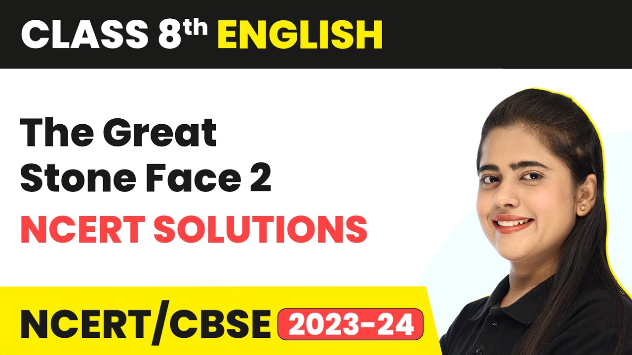 The Great Stone Face 2 - NCERT Solutions | Class 8 English