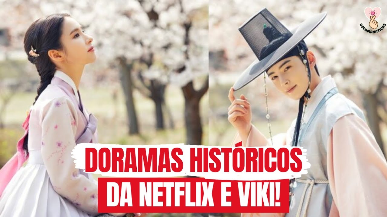 DORAMAS DE ÉPOCA DA NETFLIX E VIKI!