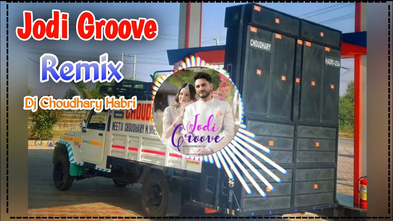 Jodi Groove Song Remix Dj Choudhary Habri || Kulwinder Billa | Tere Naam Da Chuda Dj Remix Song 2026