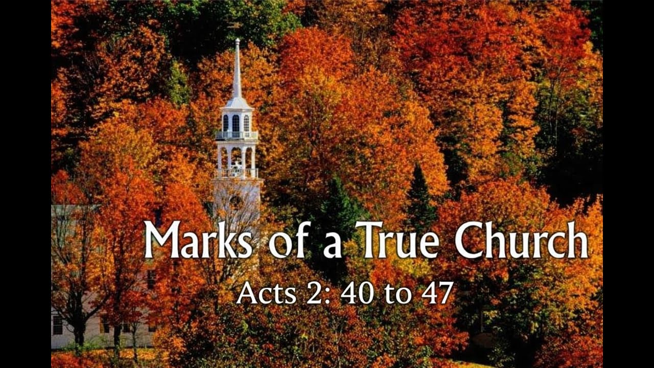 Marks of a True Church. Acts 2: 40 to 47