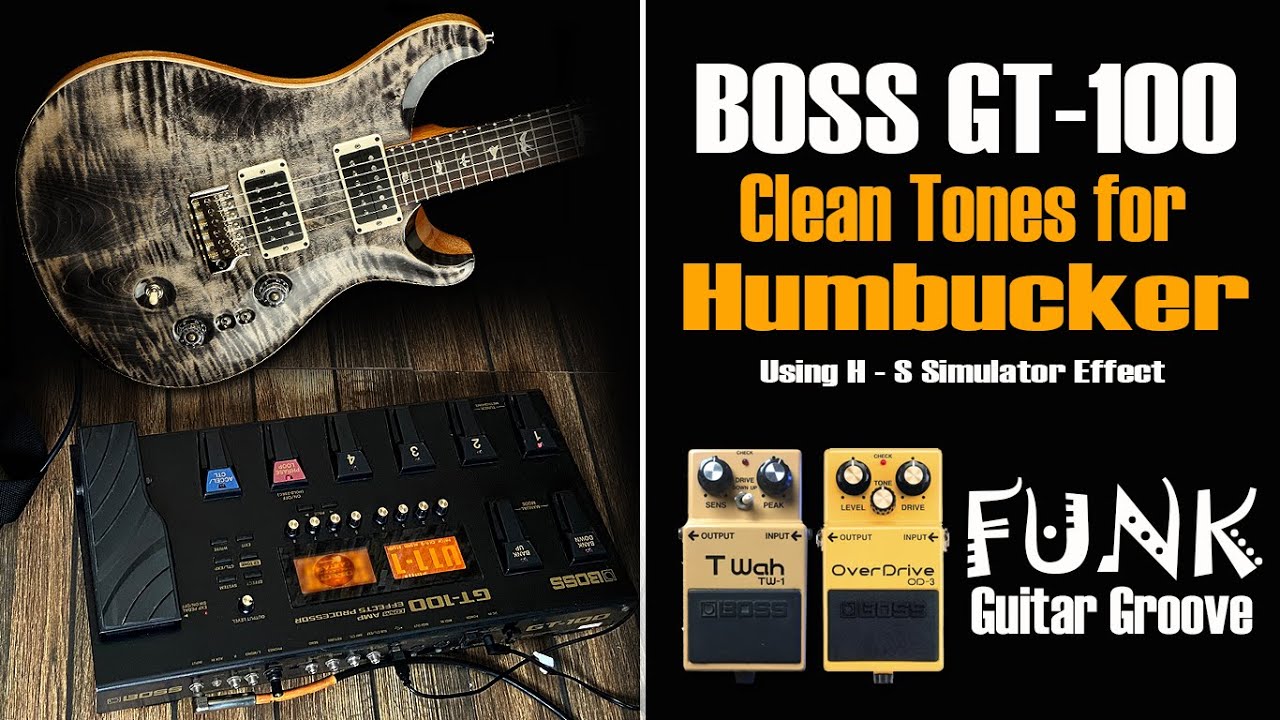BOSS GT 100 Clean Tone for Humbucker Pickups / FUNK Guitar Groove