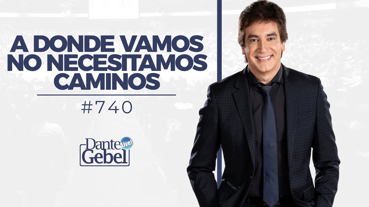 Dante Gebel #740 | A donde vamos no necesitamos caminos