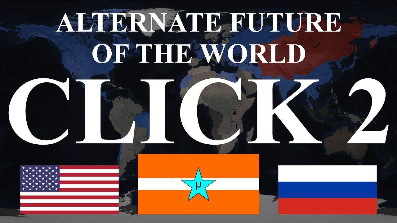 Alternate Future of the World: CLICK 2 - THE MOVIE