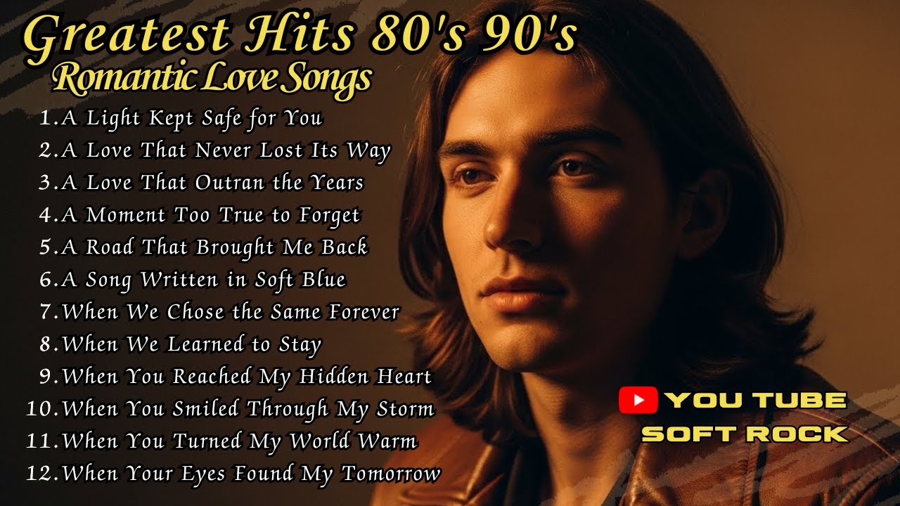 Best Soft Rock Romantic Classics – 70s 80s 90s