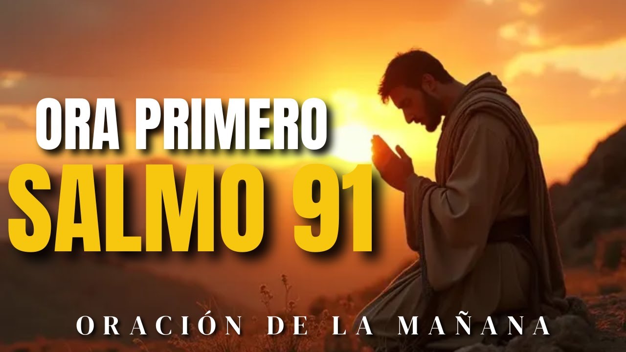 COMIENZA EL DÍA CON EL SALMO 91 | Oración Poderosa de Protección Divina #salmo91