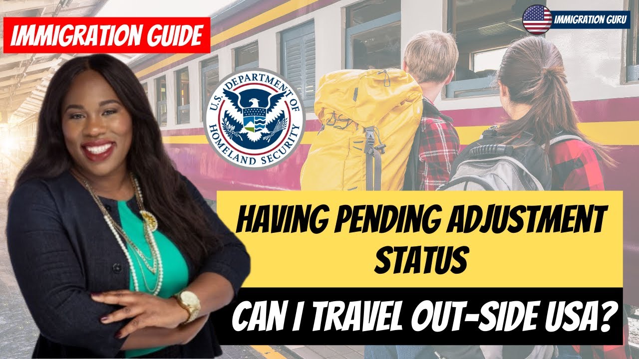 I-485 is pending | Traveling Outside U.S. With A Pending Adjustment of Status | Immigration Advice