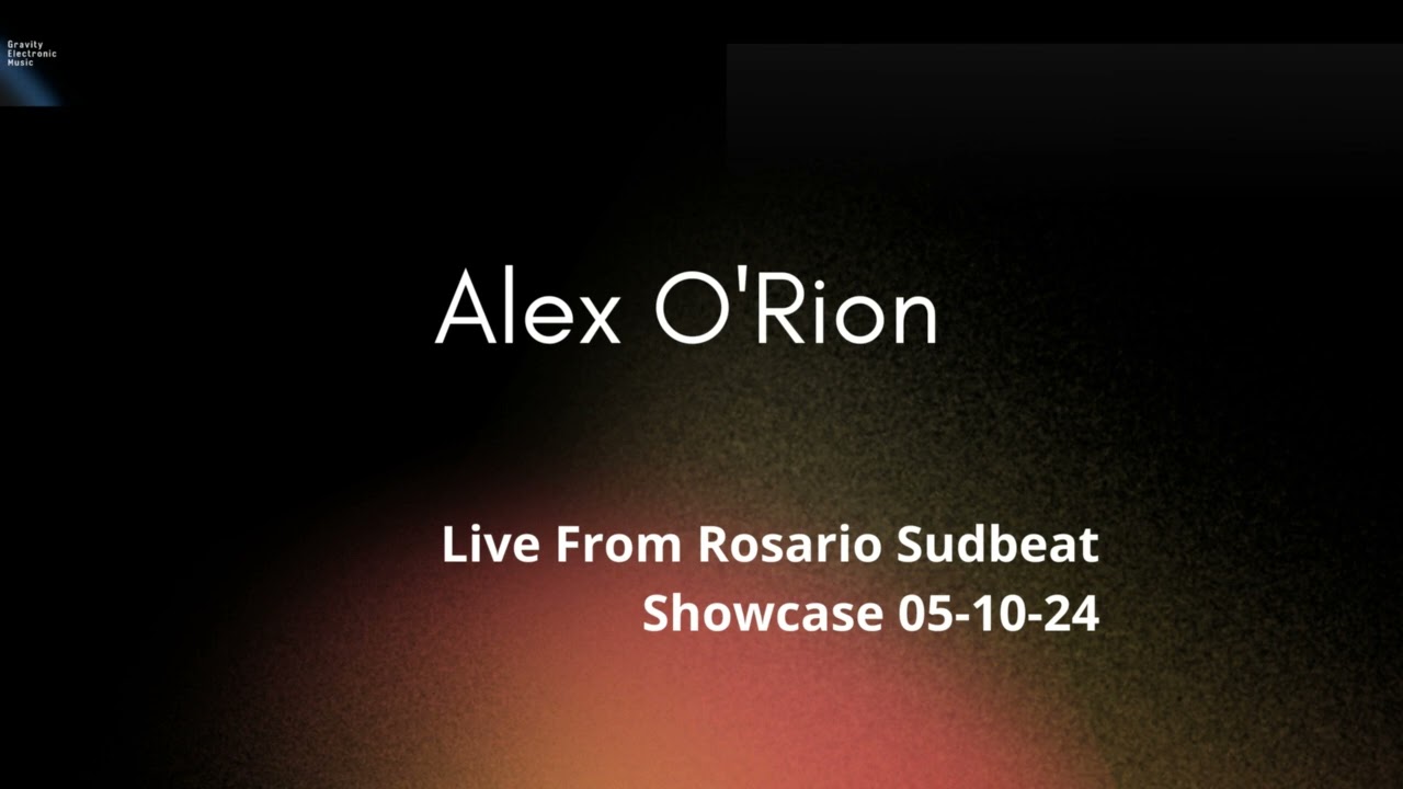 Alex O'Rion | Live From Rosario Sudbeat Showcase 05-10-24