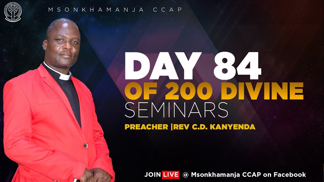REV. C.D. KANYENDA | DAY 84 OF 200 DIVINE SEMINARS | MSONKHAMANJA CCAP