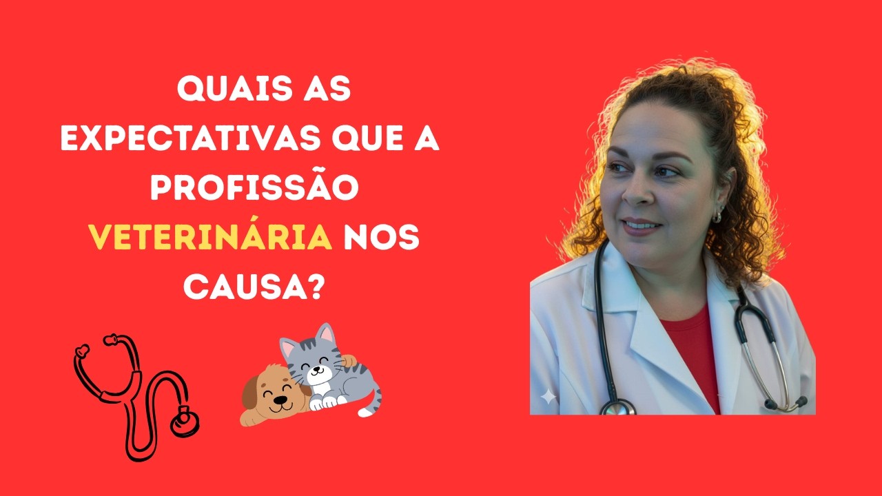 Veterinários, Vamos falar sobre as expectativas que a profissão nos causa?