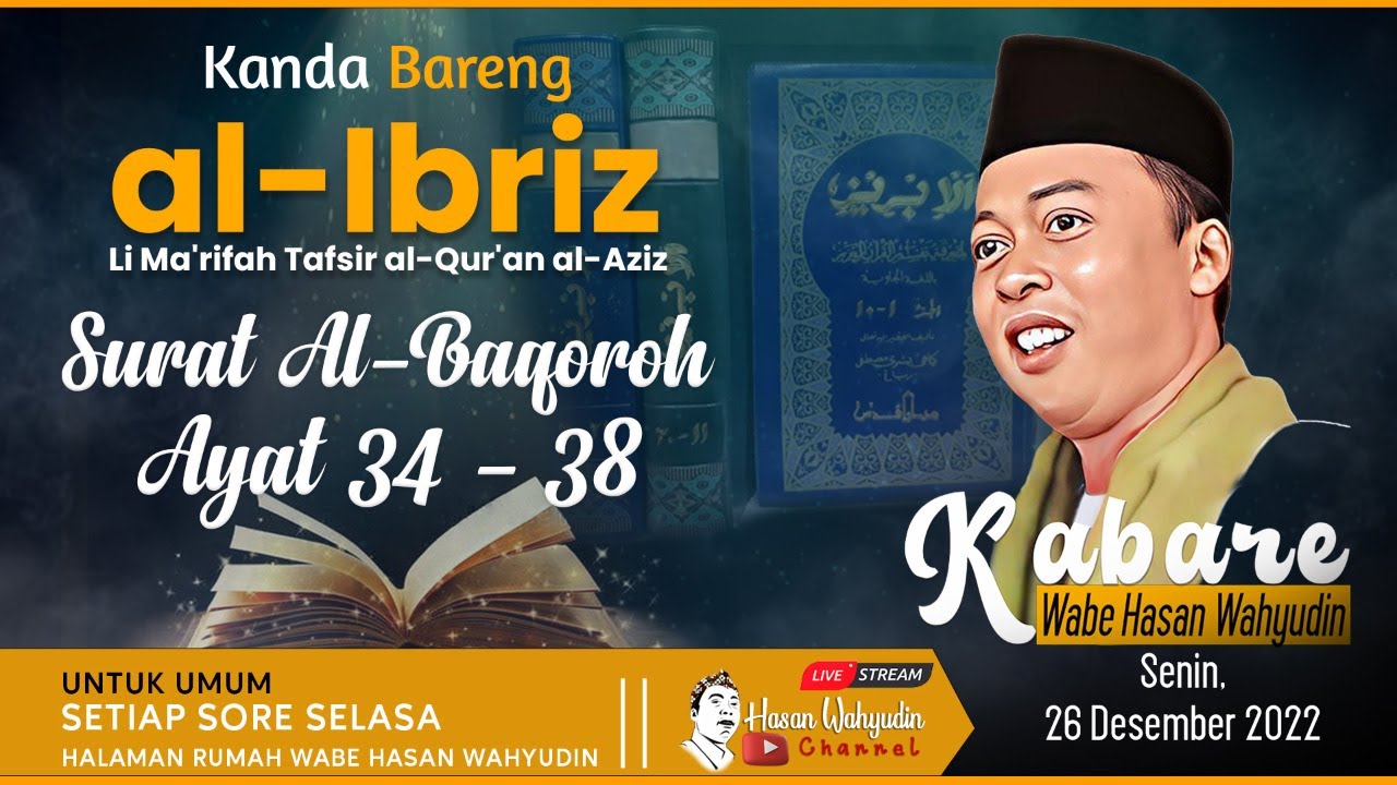KABARE WABE HASAN WAHYUDIN ][ TAFSIR AL-IBRIZ SURAT AL-BAQOROH AYAT 34 - 38 ][ 26/12/2022