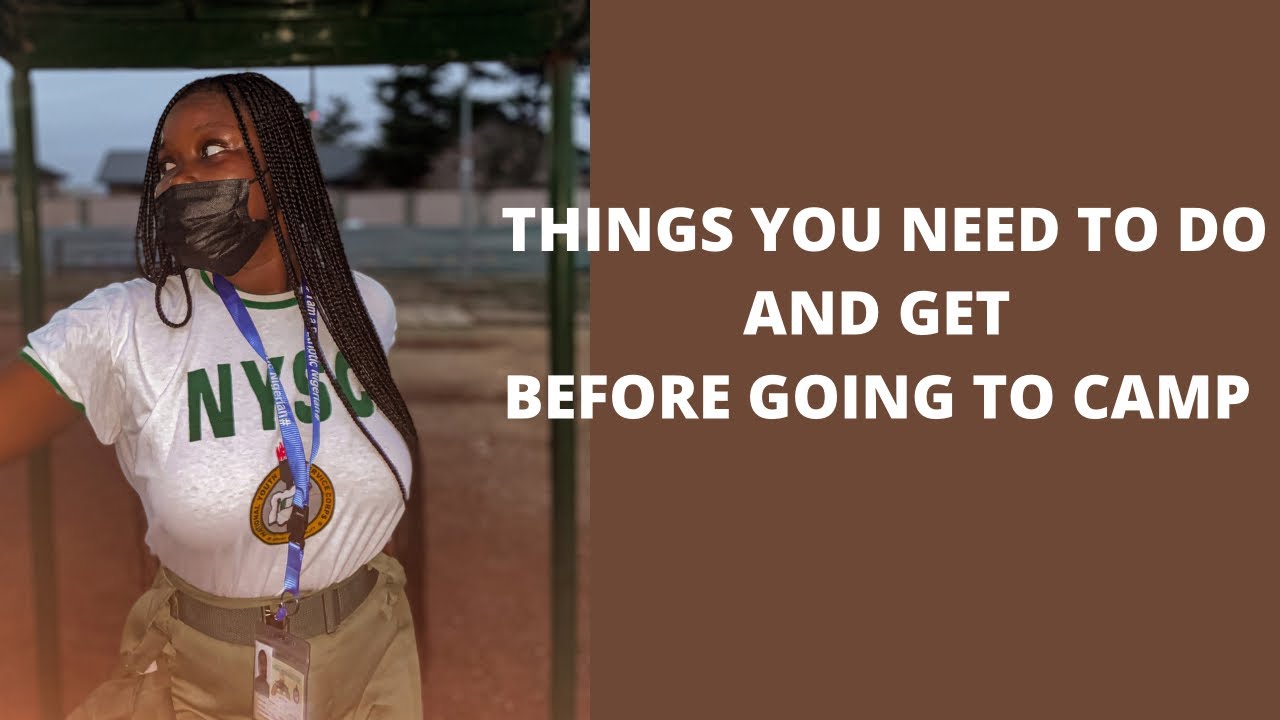 NYSC | THINGS YOU NEED TO DO AND GET BEFORE GOING TO NYSC CAMP.