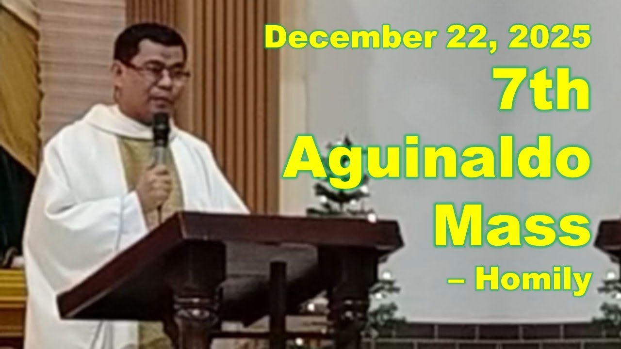 7th Aguinaldo Mass – Homily - December 22, 2025