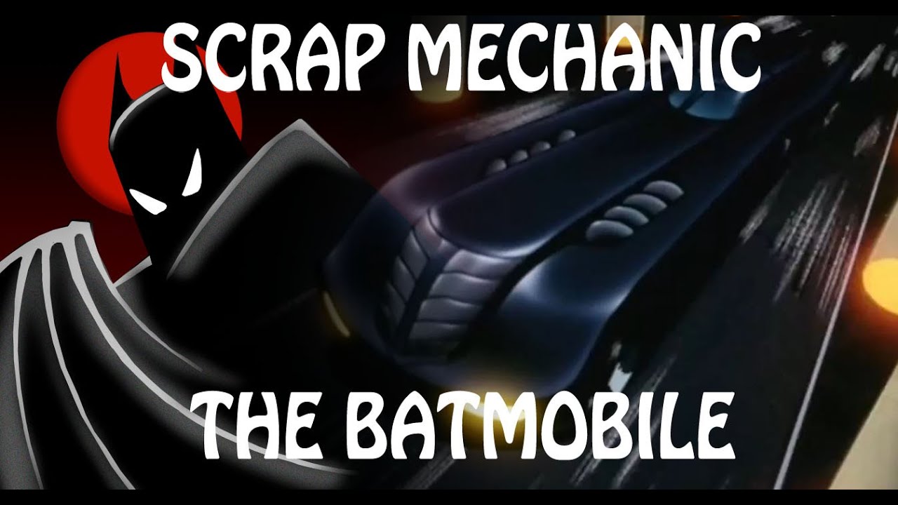 THE BATMOBILE | Scrap Mechanic