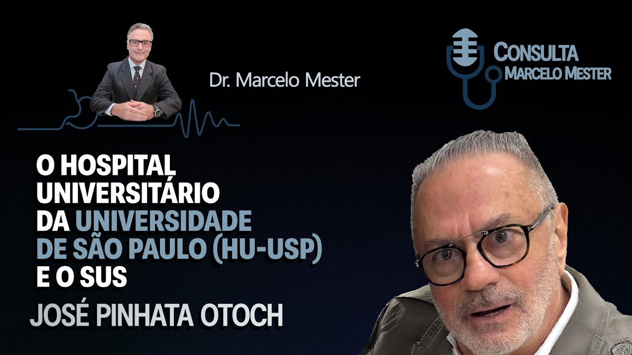 O Hospital Universitário da Universidade de São Paulo (HU-USP) e o SUS | José Pinhata Otoch