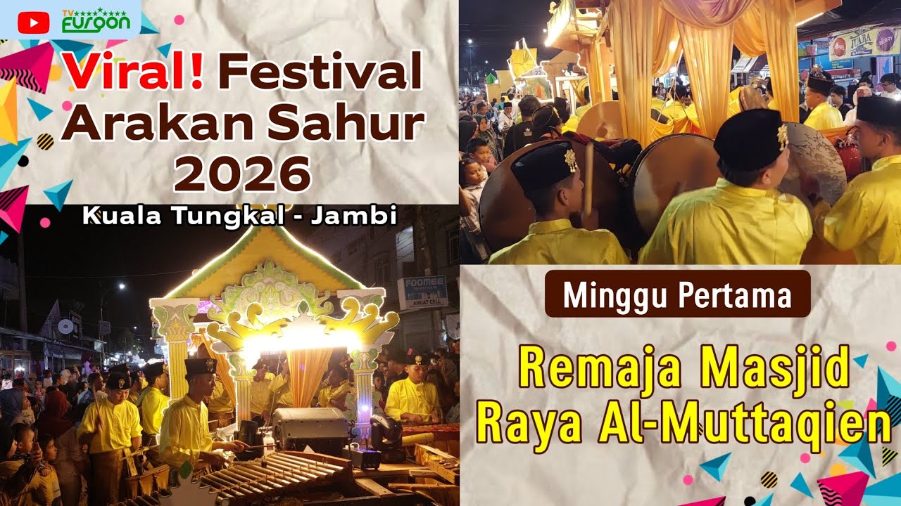 Festival Arakan Sahur 2026 || Remaja Masjid Raya Al-Muttaqien Kuala-Tungkal || Minggu Pertama