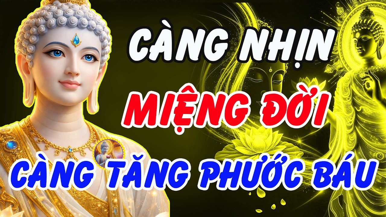 Phật Dạy: Càng Nhịn Miệng Đời Càng Tăng Phước Báu – Bí Mật Sống An Vui Cả Đời
