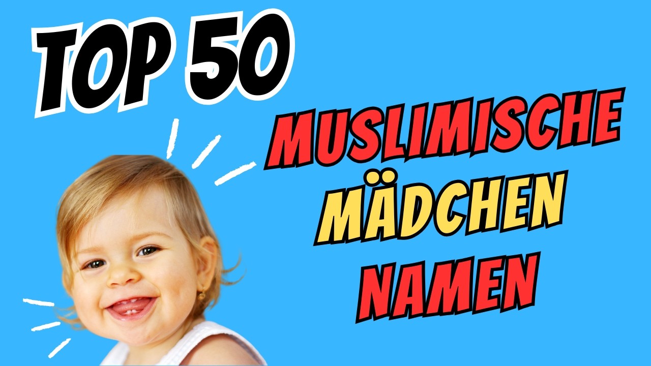 Top 50 Muslimische Mädchen Namen - Mit 