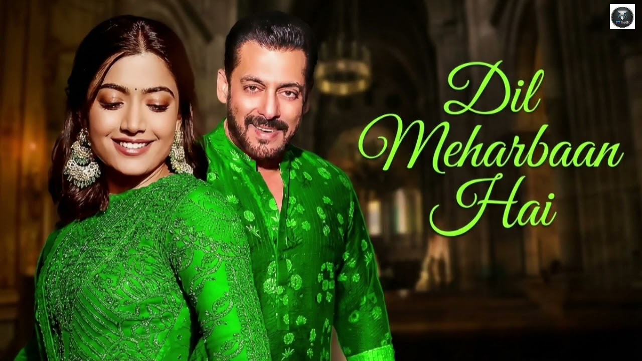 New song 2026 | Dil Meharbaan Hai | Salman Khan | Rashmika Mandanna | New song Hindi 