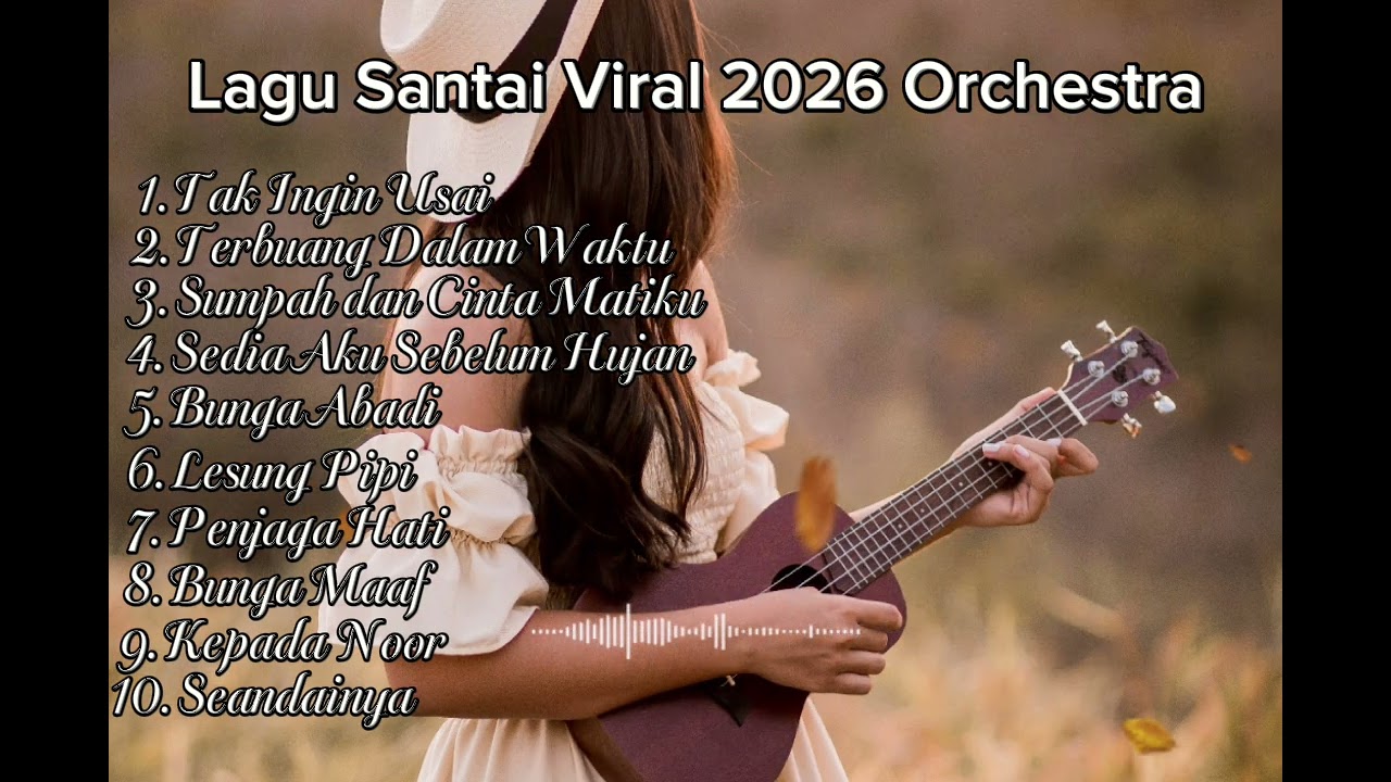 Top Lagu Santai Viral Tiktok 2026 - Lagu Pop Indonesia Orchestra Mewah