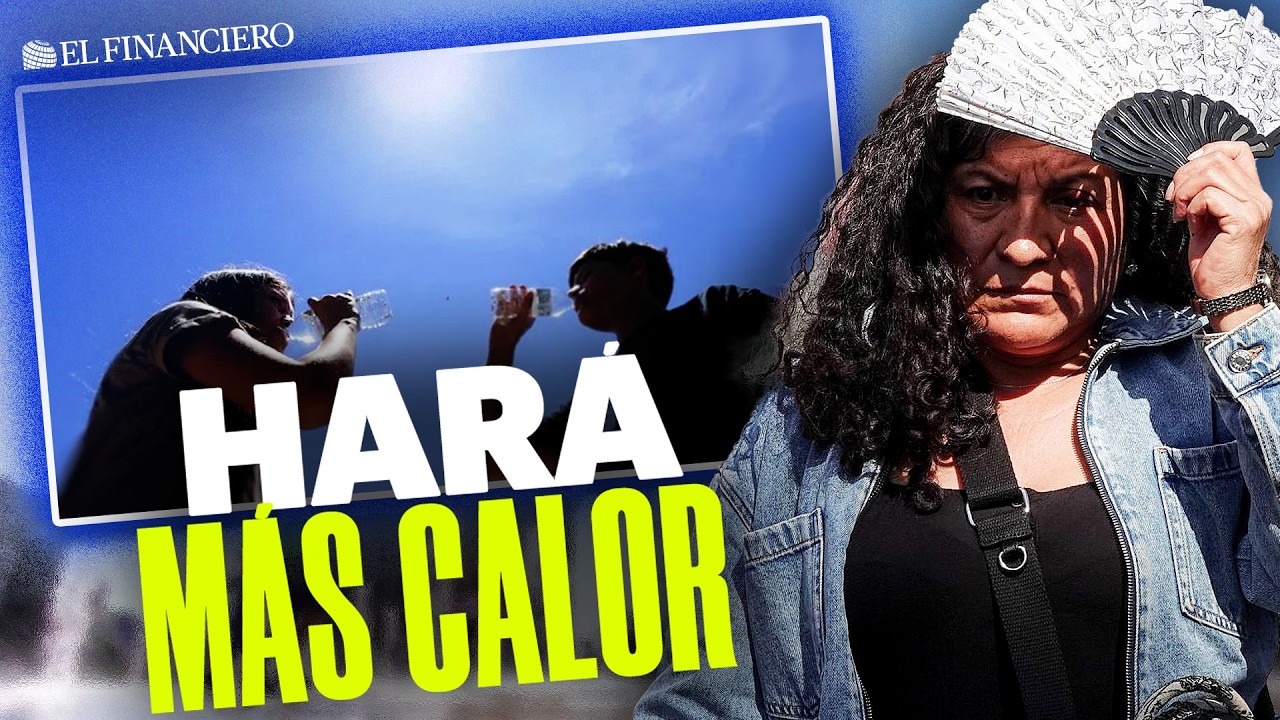 Ondas de CALOR de 2 semanas y hasta 15 CONTINGENCIAS, alertan por calor más intenso