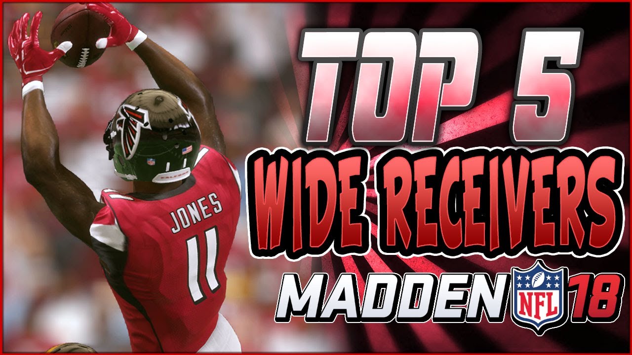 TOP 5 WRs IN MADDEN 18! | MADDEN 18 RATINGS! | BEST WR IN MADDEN 18