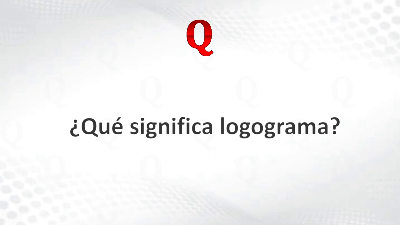&iquest;Qu&eacute; significa logograma?