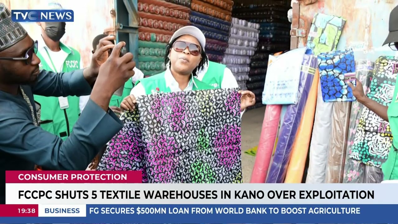 FCCPC Shuts 5 Textile Warehouses In Kano Over Exploitation