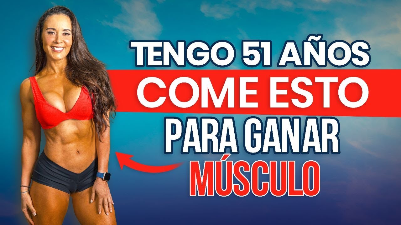 7 ALIMENTOS PARA GANAR MÚSCULO DESPUÉS DE LOS 50