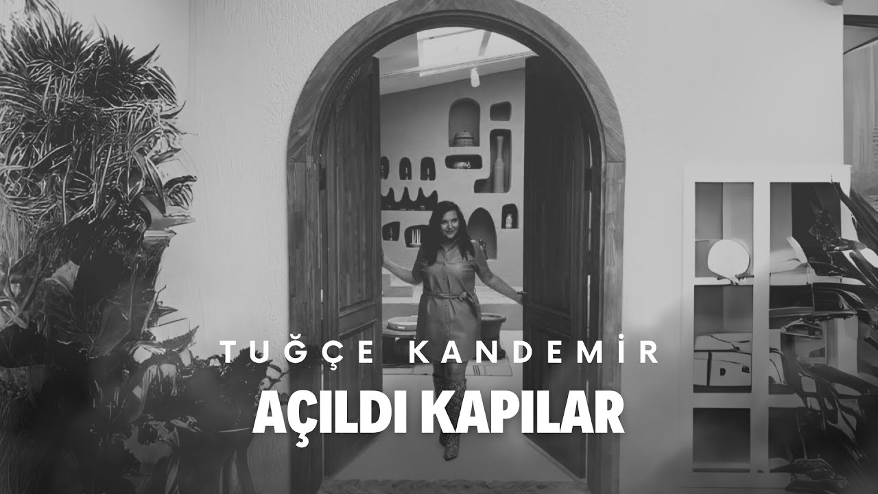 Tuğ&ccedil;e Kandemir - A&ccedil;ıldı Kapılar
