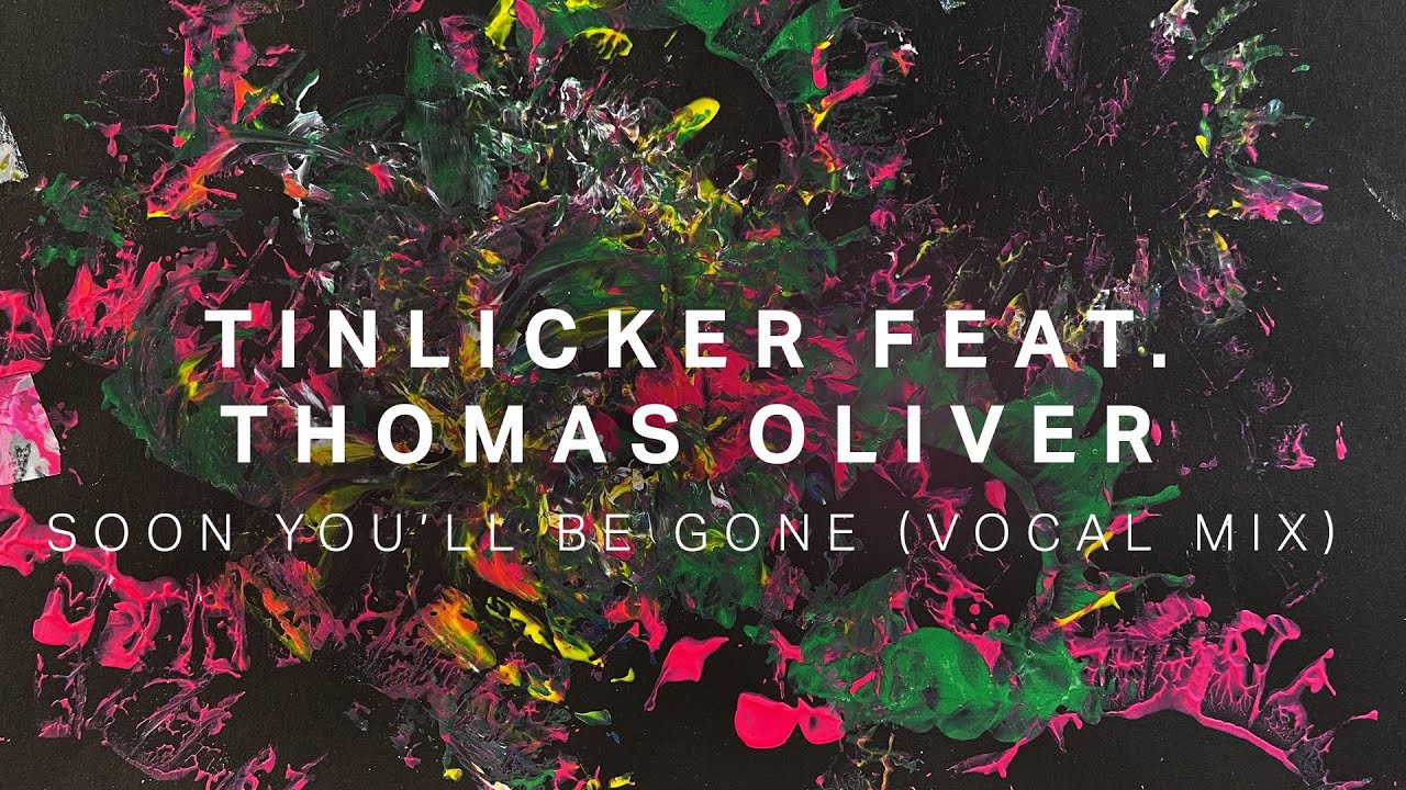 Tinlicker feat. Thomas Oliver - Soon You'll Be Gone (Vocal Mix)