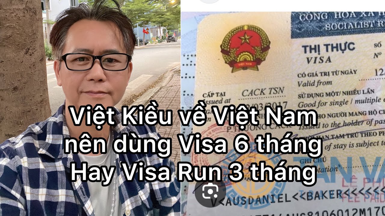 Bà Con Việt Kiều về Việtnam Nên Sử Dụng Visa Run 3 tháng hay Visa 6 tháng?