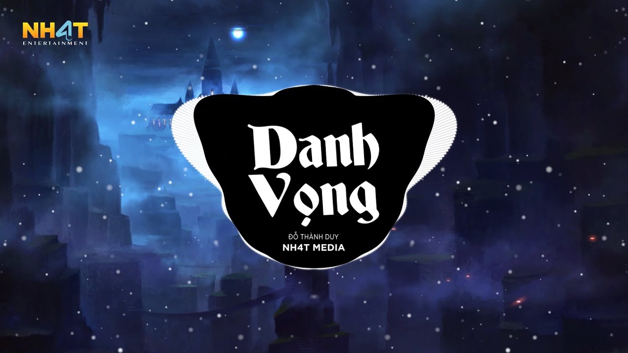 Danh Vọng (NH4T Remix Ver2) - Đỗ Th&agrave;nh Duy | Giờ Người Phương Xa Nơi Ấy C&oacute; Vui Kh&ocirc;ng Người Remix