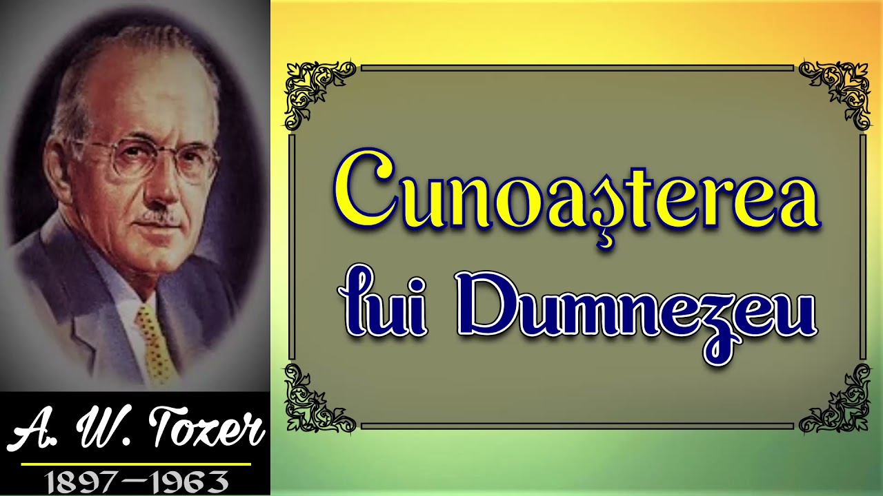 Cunoaşterea lui Dumnezeu - A.W. Tozer