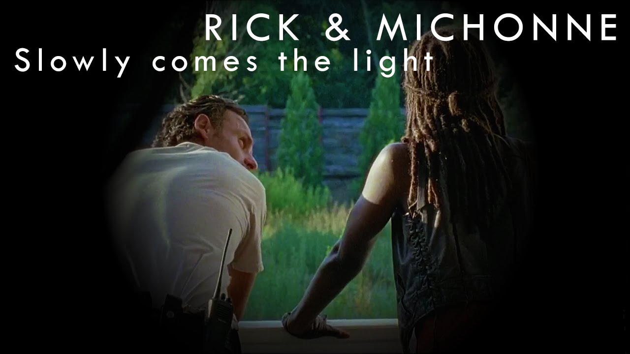 Rick & Michonne (Richonne) || Slowly Comes the Light