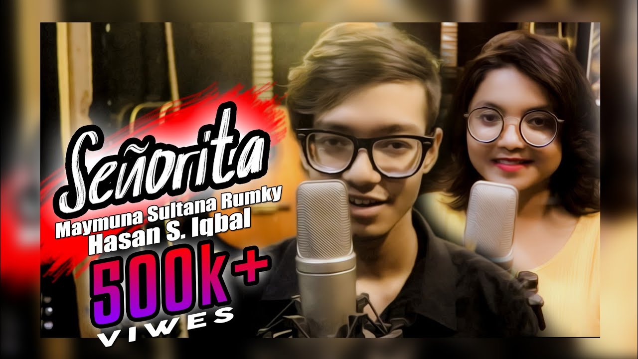 Shawn Mendes, Camila Cabello - Señorita (Cover by Hasan S. Iqbal & Maymuna Sultana Rumky)