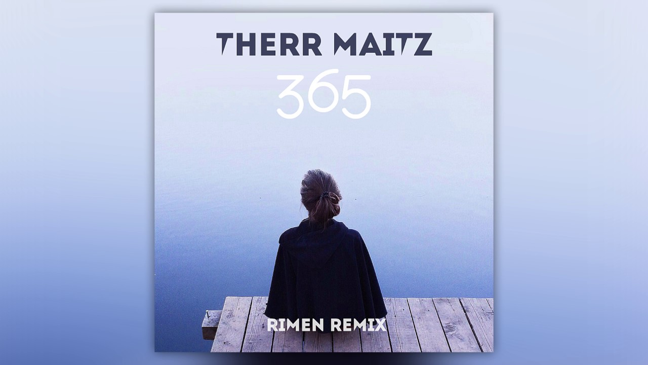 Therr Maitz - 365 (Rimen Remix)