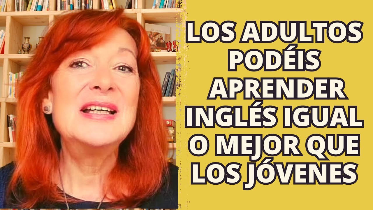 Los adultos pod&eacute;is aprender ingl&eacute;s igual o mejor que los j&oacute;venes