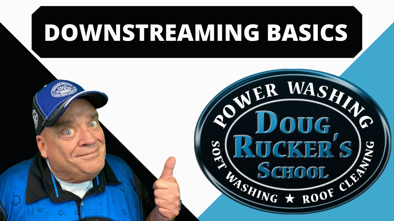 PRESSURE WASHING DOWNSTREAMING BASICS from Doug Rucker's PRESSURE CLEANING SCHOOL