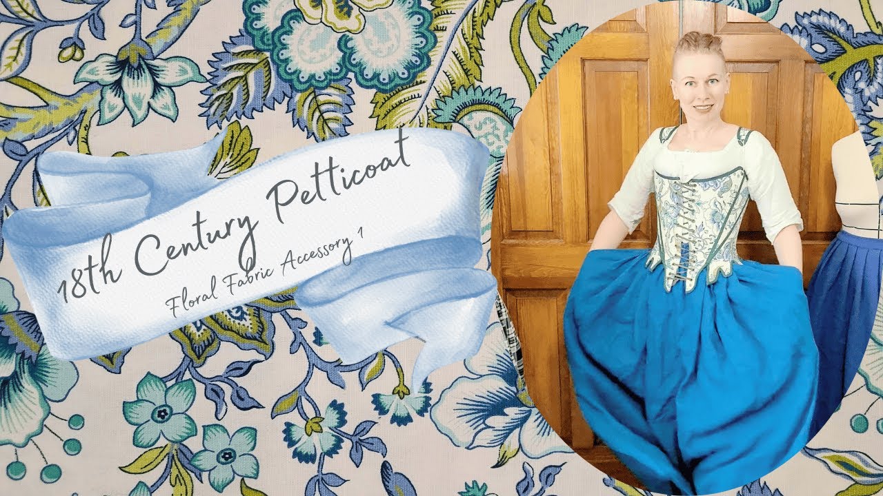 Making an 18th Century Skirt: A Floral Fabric Project Accessory