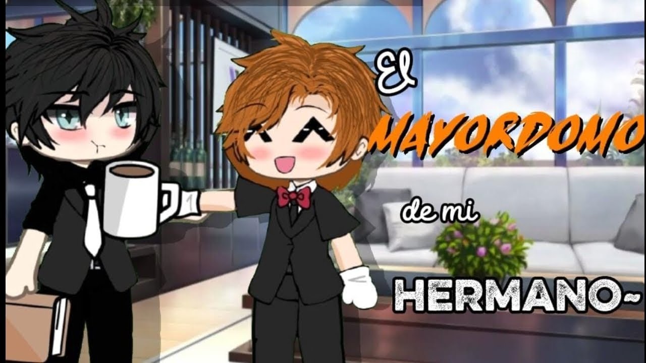 🔥El mayordomo de mi hermano🔥/ mini serie BL/ parte 1/?/ 2 temporada/gacha life