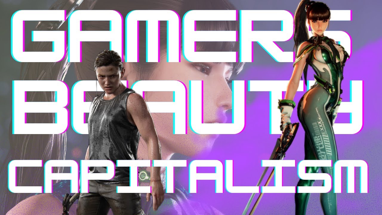 Gamers, Beauty, and Capitalism