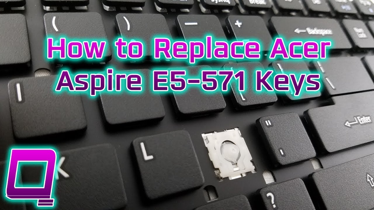 How to Replace Acer Aspire E5-571 Keys