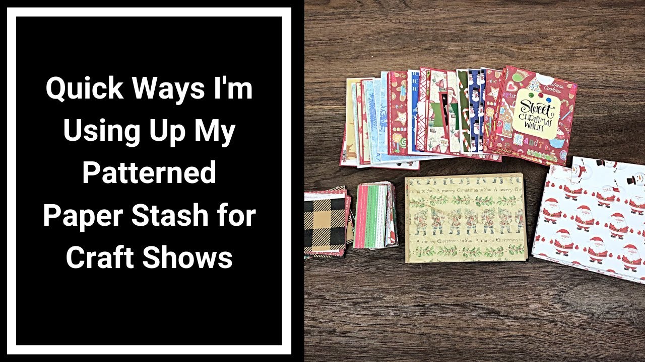 Quick Ways I'm Using Up My Loose Patterned Paper Stash and Building Some Craft Show Inventory