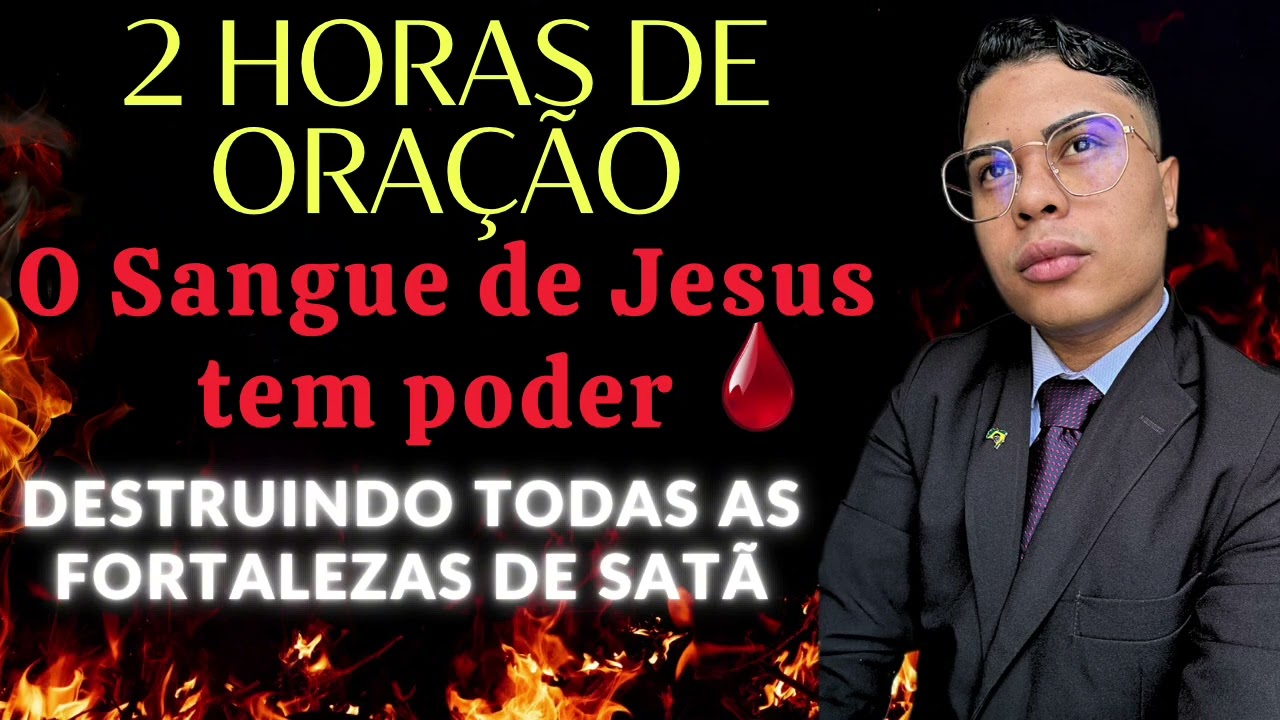 2 HORAS DE ORAÇÃO O SANGUE DE JESUS TEM PODER | GUERRA ESPIRITUAL DE ALTO NÍVEL 