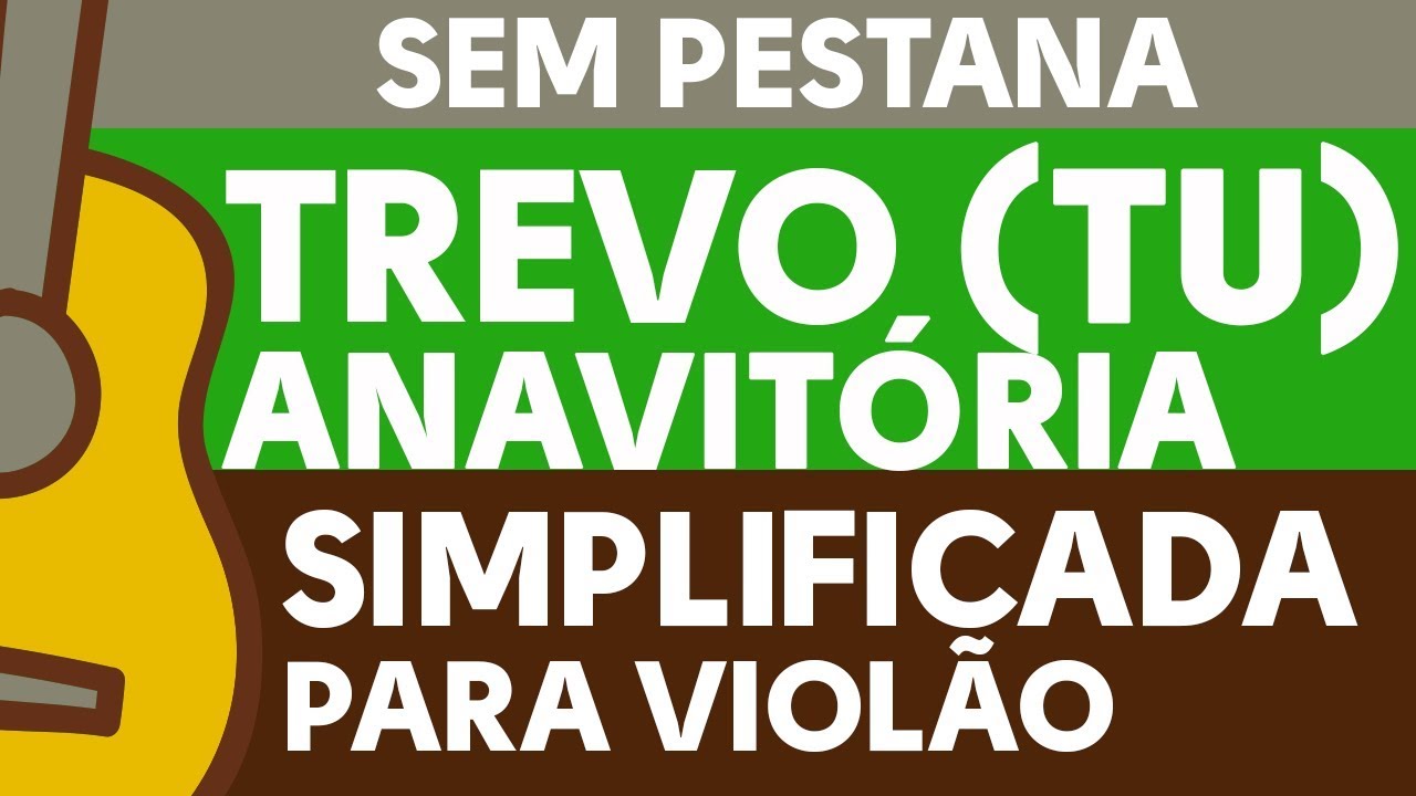 TREVO Anavitória• SIMPLIFICADA PARA VIOLÃO SEM PESTANA -ZAP(31)9 9244 8620 PARA AULAS ONLINE AO VIVO