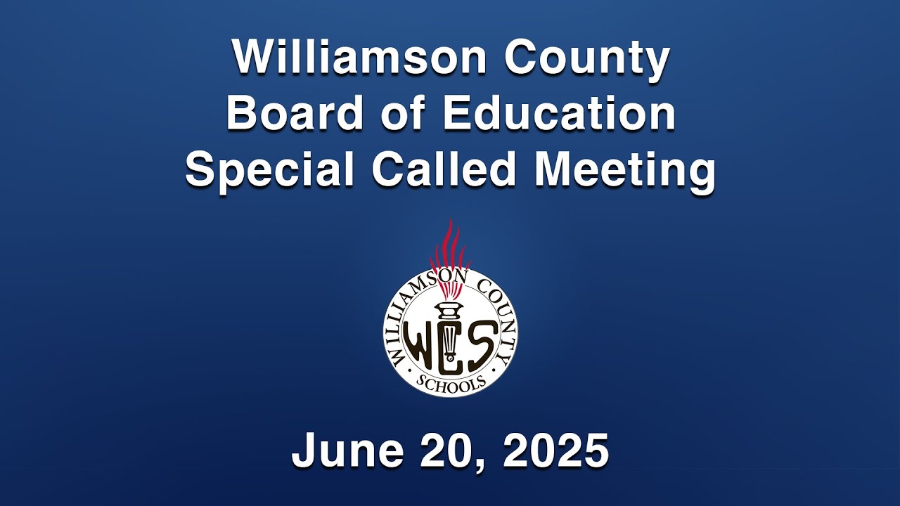 Williamson County Board of Education Special Called Meeting - June 20, 2025