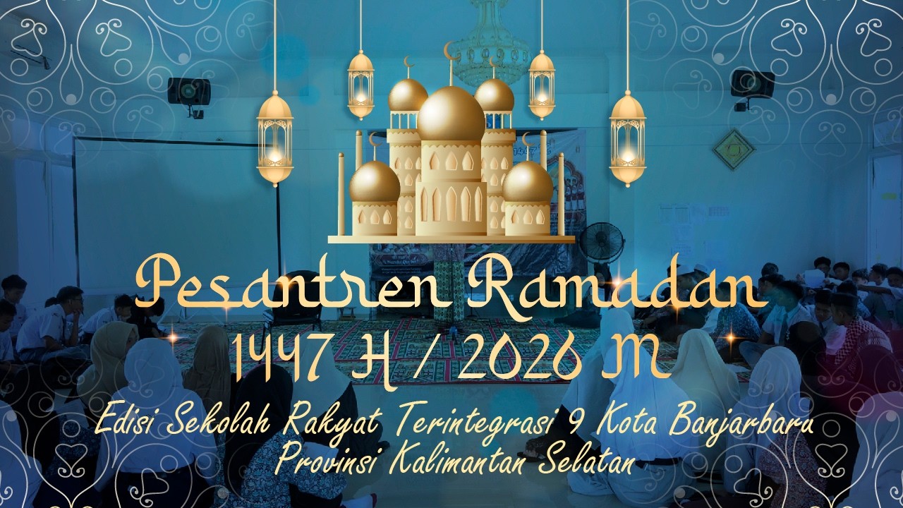 PESANTREN RAMADAN 1447 H - SEKOLAH RAKYAT TERINTEGRASI 9 KOTA BANJARBARU PROVINSI KALIMANTAN SELATAN