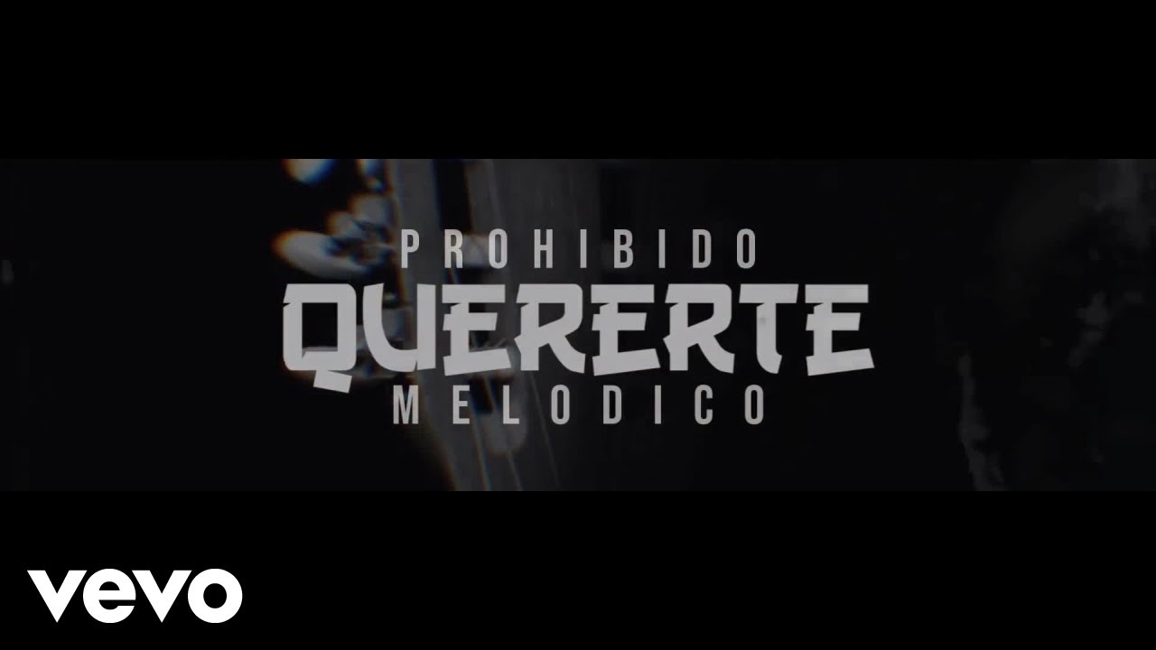 Melodico - Prohibido Quererte (Video Lyric)