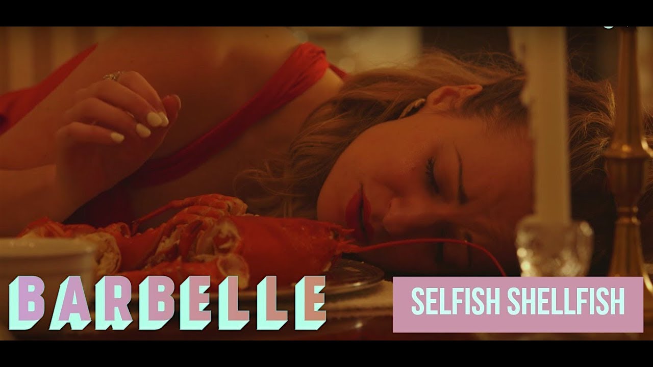 BARBELLE - Selfish Shellfish OFFICIAL MUSIC VIDEO - KAREN KNOX + GWENLYN CUMYN